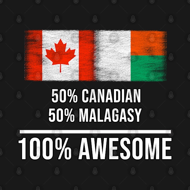 50% Canadian 50% Malagasy 100% Awesome - Gift for Malagasy Heritage From Madagascar by Country Flags