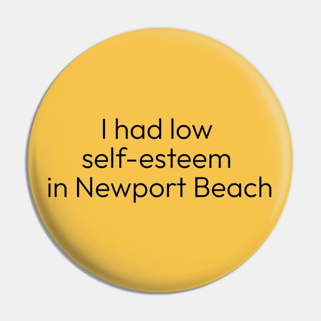I Had Low Self-Esteem in Newport Beach Pin by maninsidetees