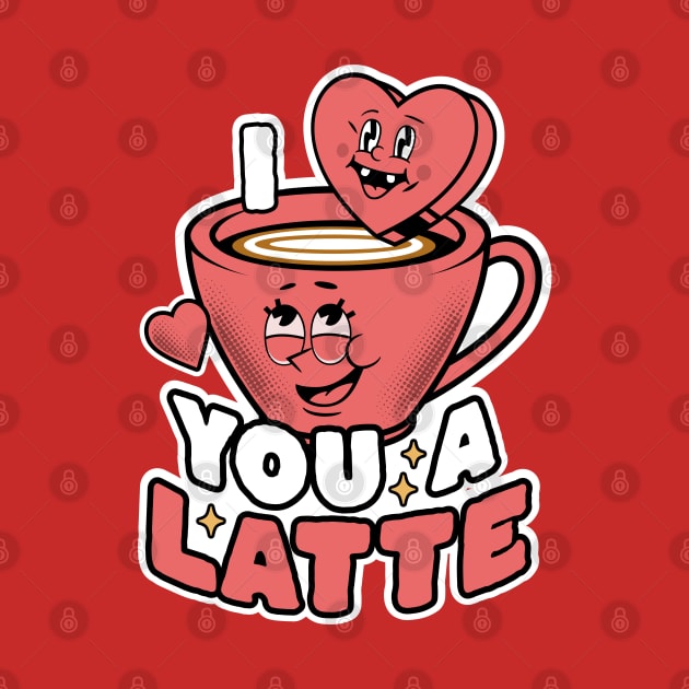 I Love You A Latte Coffee Heart Latte Cute Valentine's Day by OrangeMonkeyArt