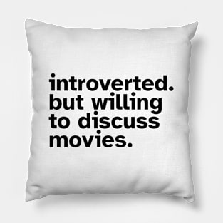 Introverted But Willing To Discuss Movies. Funny gift idea for introverted Movie Lovers Pillow