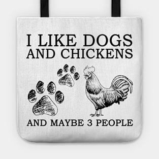 I Like Dogs And Chickens And Maybe 3 People Tote