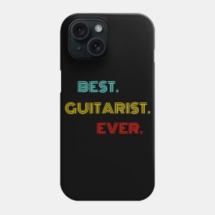 Best Guitarist Ever - Nice Birthday Gift Idea Phone Case