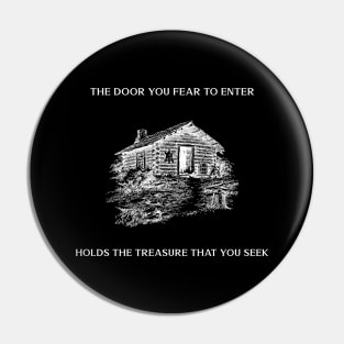 The door you fear to enter holds the treasure that you seek Pin