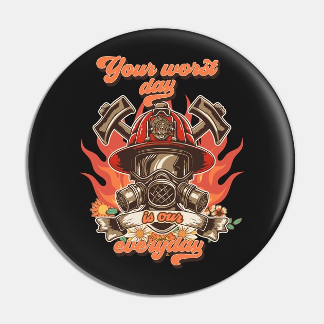 Firefighter woman Fire girl floral groovy funny quote Your worst day is our everyday Pin by HomeCoquette