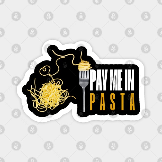 Pay me in pasta Magnet by Beyond TShirt