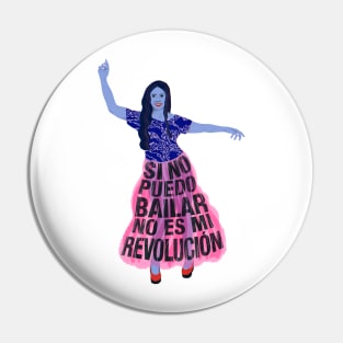 If I can't dance, it's not my revolution Pin