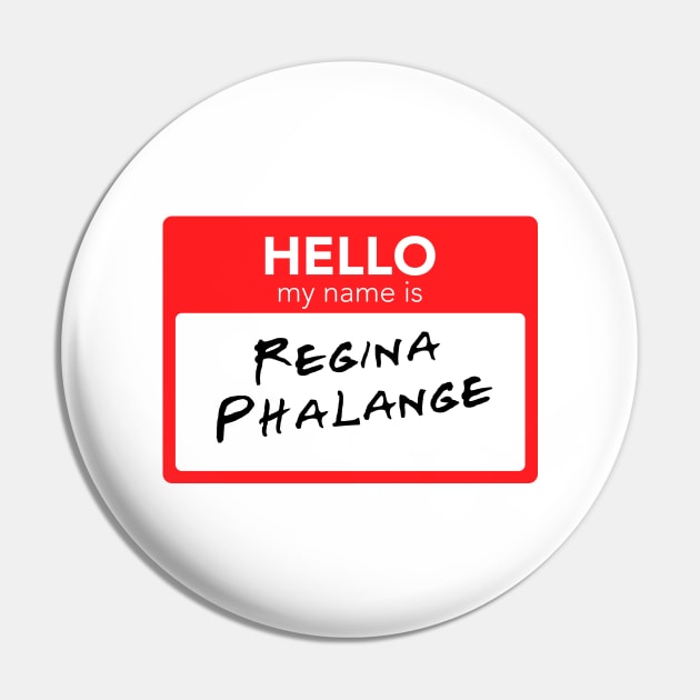 Friends - Hello My Name Is Regina Phalange Pin by smilingnoodles