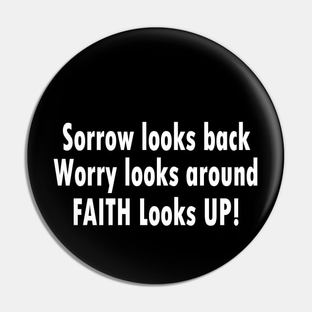 Jesus T-Shirts Sorrow looks back, Worry looks around Pin by KSMusselman