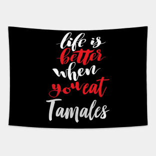 Life Is Better When You Eat Tamales Tapestry