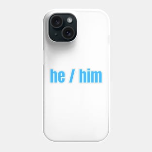 HE / Him Pronouns Phone Case