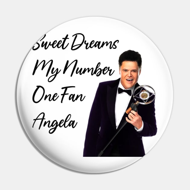 Donny Osmond, Sweet Dreams My Number One Fan Angela, Funny Donny Osmond Pin by Hoahip