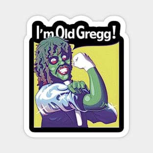 I'M OLD GREGG! - STRONG Magnet