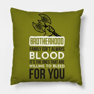 Brotherhood. Family isn't always blood. It's the ones that are willing to bleed for you (white) Pillow