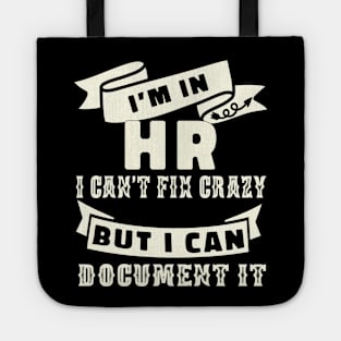 HR I'm in HR i can't fix stupid but I can document it funny human resource staff gift Tote