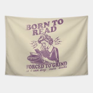 Born To Read Forced To Grind so i can buy more books Shirt,  Retro Bookish Tapestry