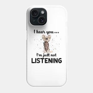Chinese Crested I hear you ... I am just not listening Phone Case