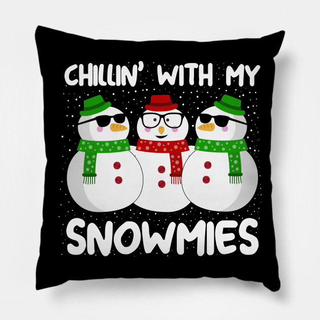 Chillin With My Snowmies Christmas - Christmas - Pillow