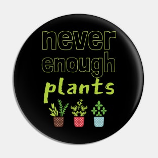 Never Enough Plants Pin