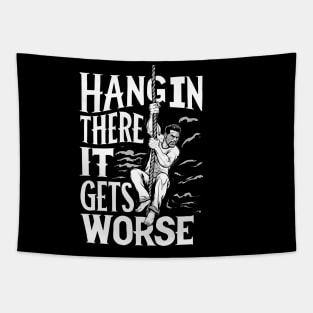 Hang In There It Gets Worse Tapestry