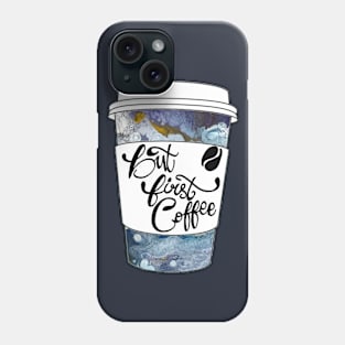 But First Coffee Galaxy Cup Phone Case