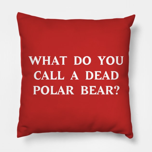 What do you call a dead polar bear? (white on dark) Pillow by bcrosby2011