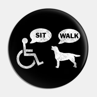 Funny Wheelchair Humor Dog Sit Walk Pin