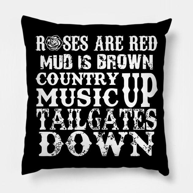 Roses Are Red Mud Is Brown Country Music Up Tailgates Down Pillow by Sigelgam31