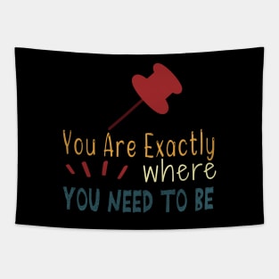 You Are Exactly Where You Need To Be Tapestry