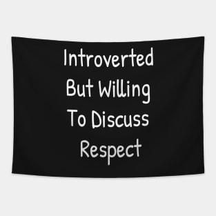 Introverted But Willing To Discuss Respect Tapestry