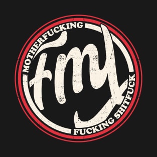 FML - Fuck my life \ Profanity T-Shirt