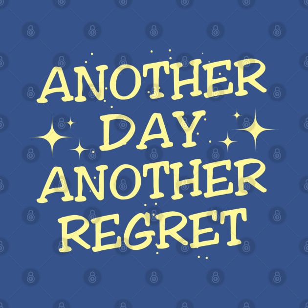 Another Day, Another Regret! by  TigerInSpace