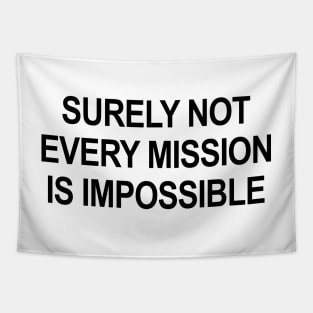 Surely Not Every Mission Is Impossible Tapestry