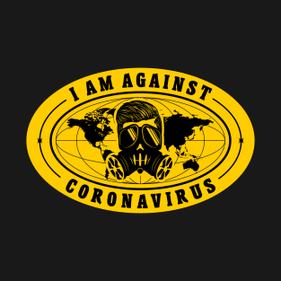 I Am Against Coronavirus T-Shirt