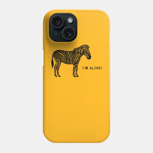 Zebra - I'm Alive! - meaningful African animal design Phone Case by Green Paladin