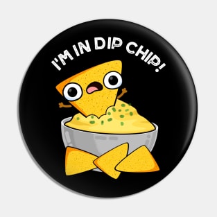 I'm In Dip Chip Funny Food Puns Pin