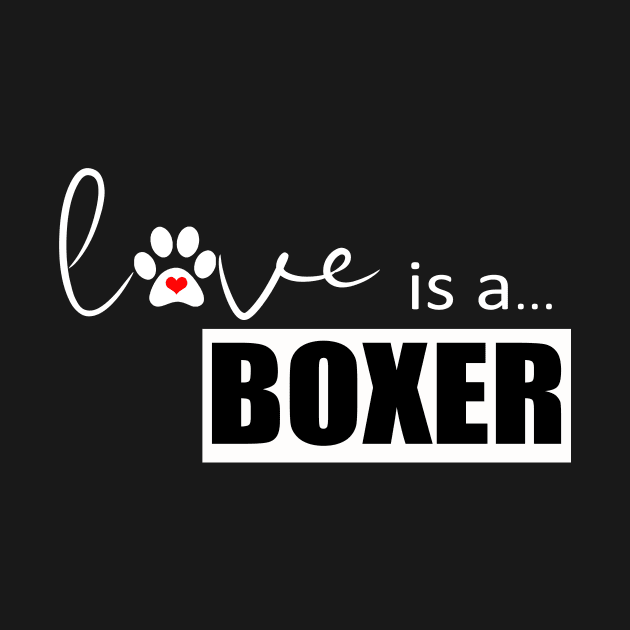 Dog Paw Print Design - Love is a Boxer by 3QuartersToday