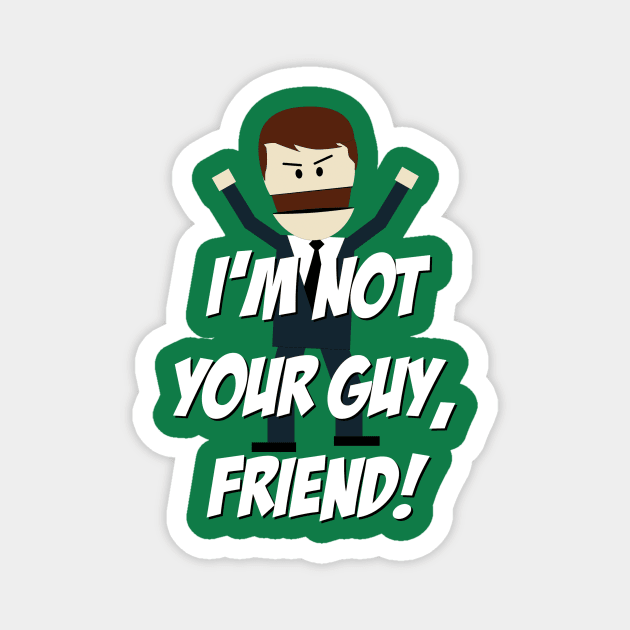 I'm not your Guy, Friend! Magnet by 4check