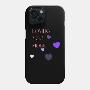 Loving You More Phone Case