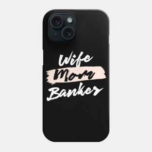 Cute Wife Mom Banker Gift Idea Phone Case