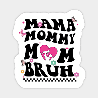 I Went From Mom Bruh Shirt Funny Mothers Day Gifts for Mom T-Shirt T-Shirt Magnet