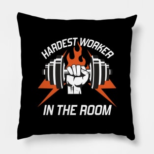 hardest worker in the room Pillow