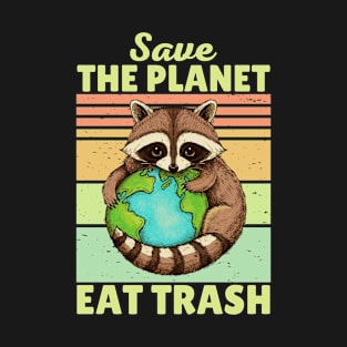 Save The Planet Eat Trash Racoon T-Shirt