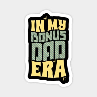 In My Bonus Dad Era Magnet