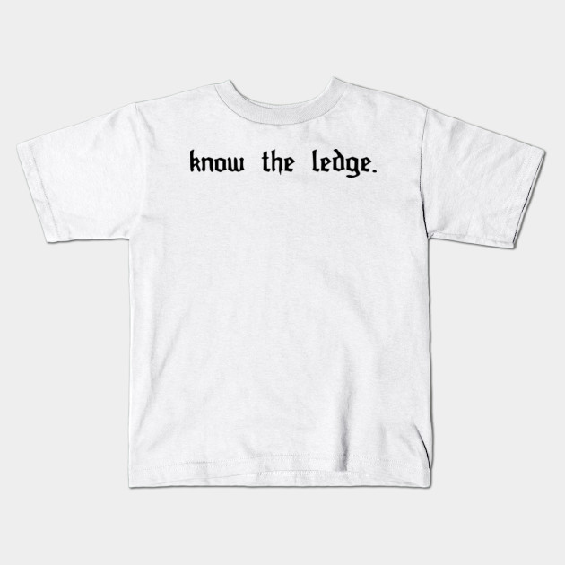 Know The Ledge Knowledge Kids T Shirt Teepublic