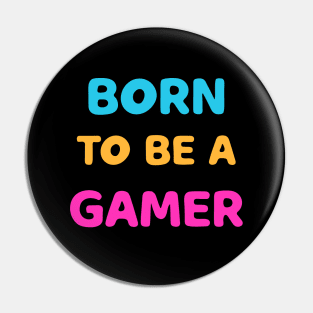 born to be a gamer Pin