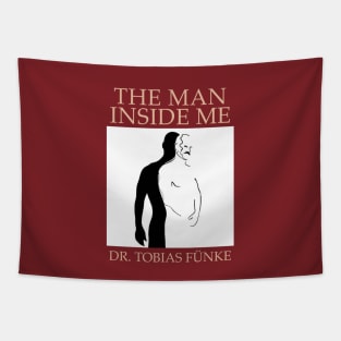 "The Man Inside Me" by Dr. Tobias Fünke (Arrested Development) Tapestry