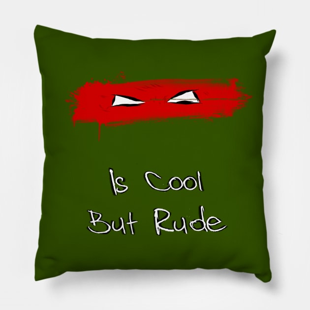 Raphael Is Cool But Rude Pillow by enfuego360