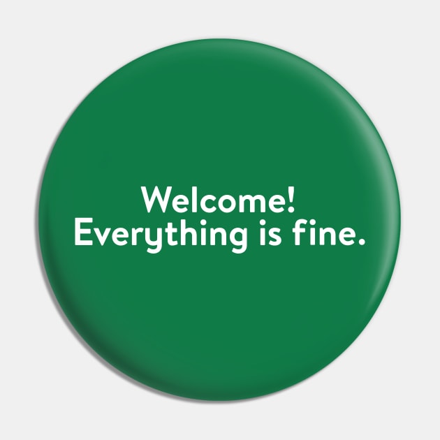 Welcome! Everything is fine (White) Pin by BeastBox