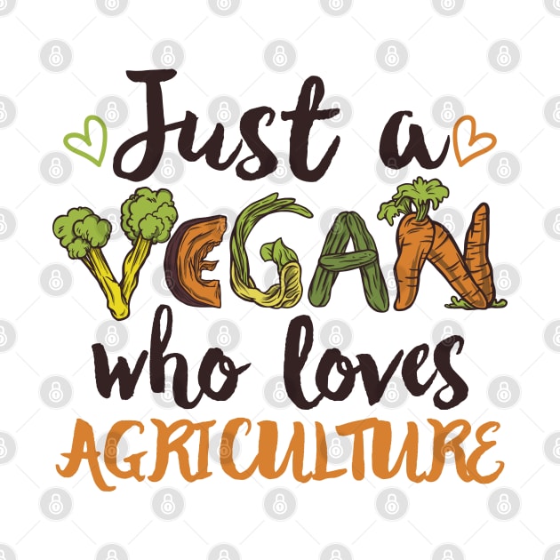 Just a Vegan who loves Agriculture Gift by qwertydesigns