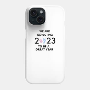 We are expecting 2023 to be a great year Phone Case